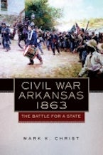 Civil War Arkansas, 1863 Civil War Arkansas, 1863