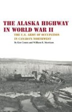 The Alaska Highway in World War II The Alaska Highway in World War II