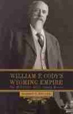 William F. Codys Wyoming Empire William F. Codys Wyoming Empire