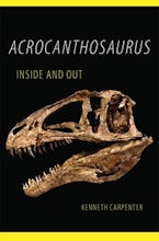Acrocanthosaurus Inside and Out Acrocanthosaurus Inside and Out