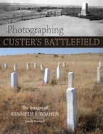 Photographing Custer’s Battlefield