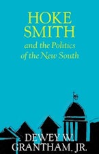 Hoke Smith and the Politics of the New South Hoke Smith and the Politics of the New South