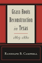 Grass Roots Reconstruction in Texas, 1865-1880