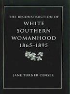 The Reconstruction of White Southern Womanhood, 1865-1895