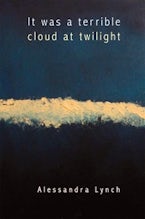 It Was a Terrible Cloud at Twilight It Was a Terrible Cloud at Twilight