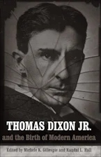 Cover of 'Thomas Dixon Jr. and the Birth of Modern America' 