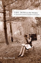 The Intellectual in Twentieth-Century Southern Literature The Intellectual in Twentieth-Century Southern Literature