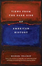 Views from the Dark Side of American History Views from the Dark Side of American History