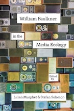 William Faulkner in the Media Ecology William Faulkner in the Media Ecology