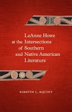 LeAnne Howe at the Intersections of Southern and Native American Literature LeAnne Howe at the Intersections of Southern and Native American Literature