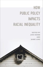 How Public Policy Impacts Racial Inequality How Public Policy Impacts Racial Inequality