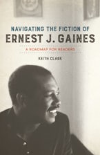 Navigating the Fiction of Ernest J. Gaines