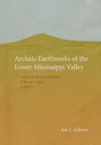 Cover of 'Archaic Earthworks of the Lower Mississippi Valley' 