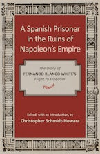 A Spanish Prisoner in the Ruins of Napoleon’s Empire