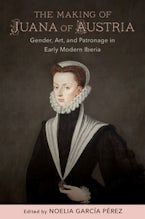The Making of Juana of Austria The Making of Juana of Austria