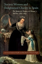 Society Women and Enlightened Charity in Spain Society Women and Enlightened Charity in Spain
