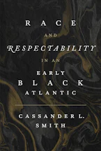 Cover of 'Race and Respectability in an Early Black Atlantic' 