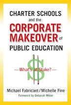 Charter Schools and the Corporate Makeover of Public Education