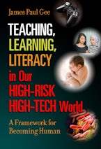 Teaching, Learning, Literacy in Our High-Risk High-Tech World Teaching, Learning, Literacy in Our High-Risk High-Tech World