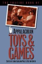 The Foxfire Book of Appalachian Toys and Games The Foxfire Book of Appalachian Toys and Games