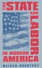 The State and Labor in Modern America The State and Labor in Modern America