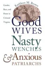 Cover of 'Good Wives, Nasty Wenches, and Anxious Patriarchs' 