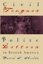 Civil Tongues and Polite Letters in British America Civil Tongues and Polite Letters in British America