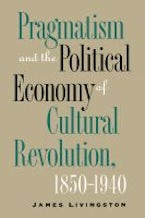 Pragmatism and the Political Economy of Cultural Evolution Pragmatism and the Political Economy of Cultural Evolution