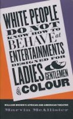 White People Do not Know How to Behave at Entertainments Designed for Ladies and Gentlemen of Colour White People Do not Know How to Behave at Entertainments Designed for Ladies and Gentlemen of Colour