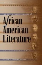 The North Carolina Roots of African American Literature The North Carolina Roots of African American Literature