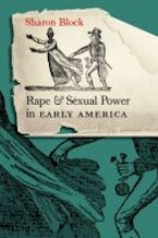 Rape and Sexual Power in Early America Rape and Sexual Power in Early America