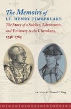 The Memoirs of Lt. Henry Timberlake The Memoirs of Lt. Henry Timberlake