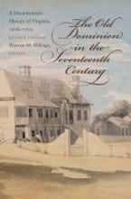 The Old Dominion in the Seventeenth Century The Old Dominion in the Seventeenth Century