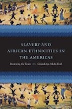 Slavery and African Ethnicities in the Americas Slavery and African Ethnicities in the Americas