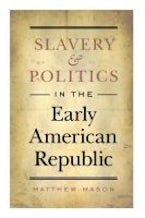 Slavery and Politics in the Early American Republic Slavery and Politics in the Early American Republic