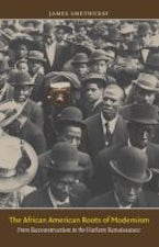 The African American Roots of Modernism The African American Roots of Modernism