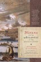 Havana and the Atlantic in the Sixteenth Century Havana and the Atlantic in the Sixteenth Century