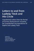Letters to and from Ludwig Tieck and His Circle