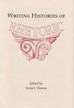 Writing Histories of Rhetoric Writing Histories of Rhetoric