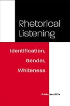 Rhetorical Listening Rhetorical Listening