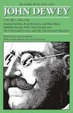 Cover of 'The Collected Works of John Dewey V. 1; 1899-1901, Journal Articles, Book Reviews, and Miscellany Published in the 1899-1901 Period, and the School and Society, and the Educational Situation' 