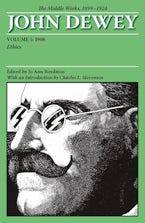 The Collected Works of John Dewey V. 5; 1908, Ethics The Collected Works of John Dewey V. 5; 1908, Ethics