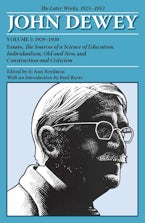 The Later Works of John Dewey, Volume 5, 1925 - 1953 The Later Works of John Dewey, Volume 5, 1925 - 1953