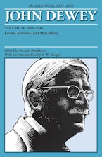 The Collected Works of John Dewey V. 14; 1939-1941, Essays, Reviews, and Miscellany