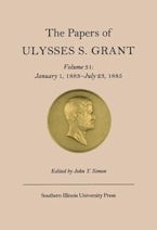 The Papers of Ulysses S. Grant V. 31; January 1, 1883-July 23, 1885 The Papers of Ulysses S. Grant V. 31; January 1, 1883-July 23, 1885
