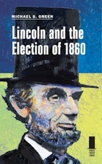 Lincoln and the Election of 1860 Lincoln and the Election of 1860