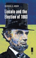 Lincoln and the Election of 1860 Lincoln and the Election of 1860