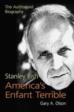 Stanley Fish, America’s Enfant Terrible Stanley Fish, America’s Enfant Terrible