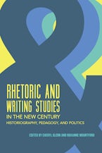 Rhetoric and Writing Studies in the New Century Rhetoric and Writing Studies in the New Century