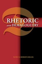 Rhetoric and Demagoguery Rhetoric and Demagoguery